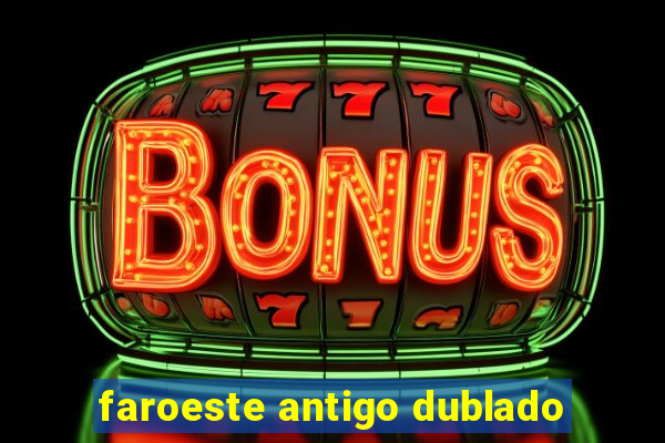 faroeste antigo dublado